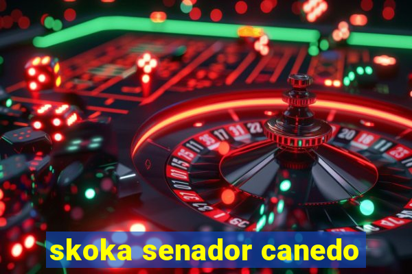 skoka senador canedo